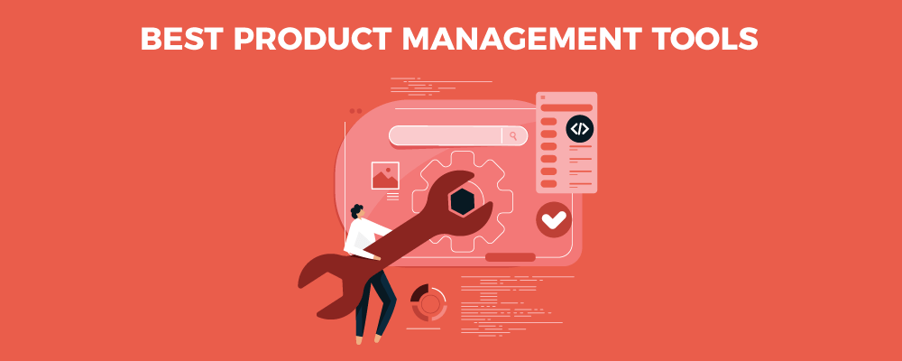 Top 10 Product Management Tools Everyone Should Have in Their Arsenal